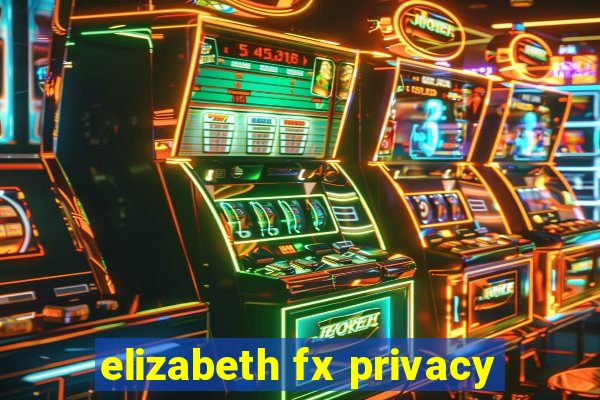 elizabeth fx privacy